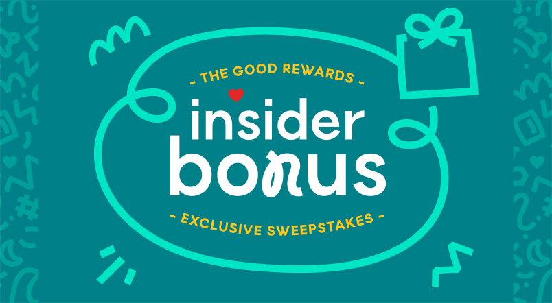 The Good Rewards Insider Bonus Exclusive Sweepstakes