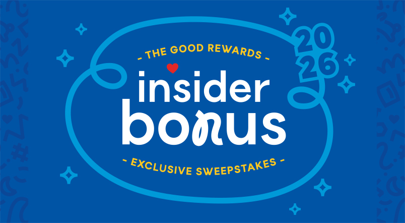 The Good Rewards Insider Bonus Exclusive Sweepstakes