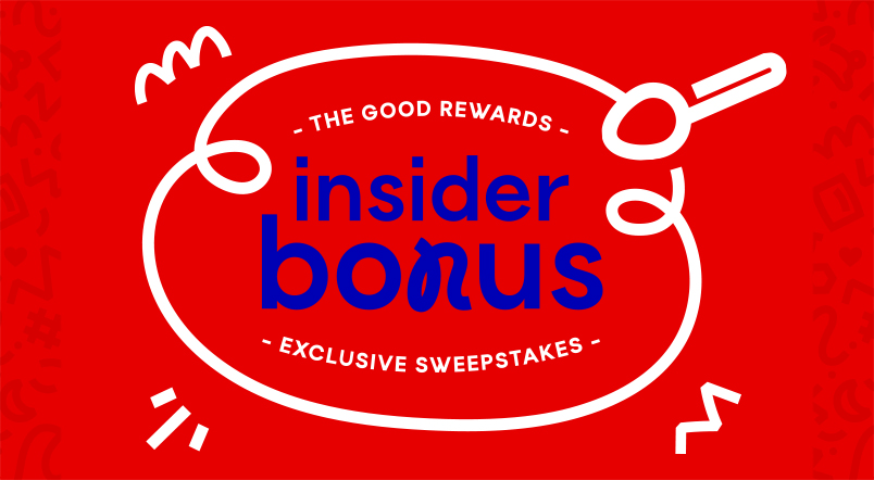 The Good Rewards Insider Bonus Exclusive Sweepstakes
